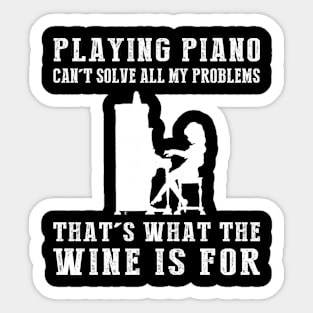 "Piano Can't Solve All My Problems, That's What the Beer's For!" Sticker